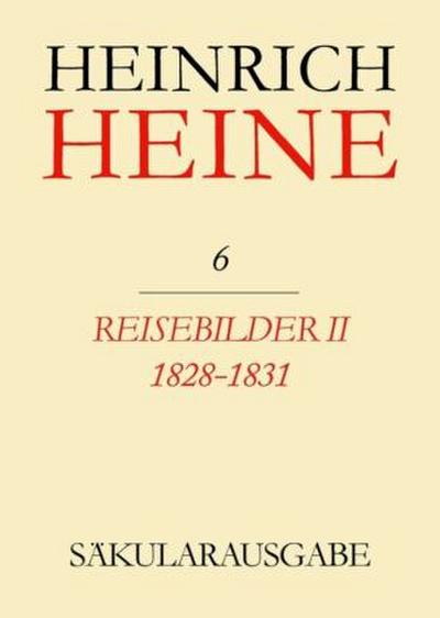 Heinrich Heine Säkularausgabe Reisebilder II. 1828-1831