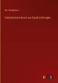 Volkstümliche Kunst aus Elsaß-Lothringen