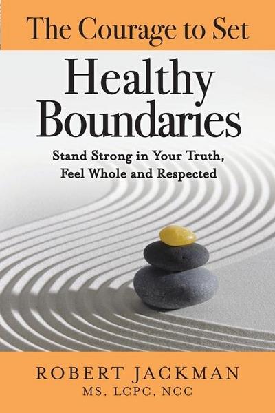 The Courage to Set Healthy Boundaries