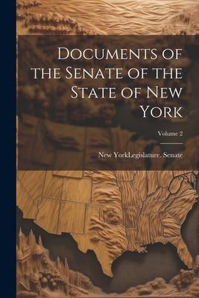 Documents of the Senate of the State of New York; Volume 2