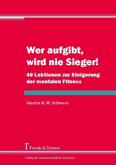 Wer aufgibt, wird nie Sieger!