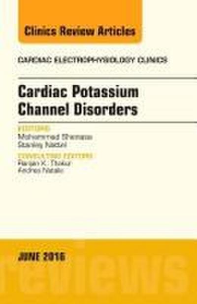 Cardiac Potassium Channel Disorders, an Issue of Cardiac Electrophysiology Clinics