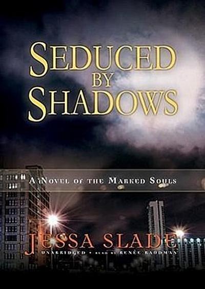 Seduced by Shadows: A Novel of the Marked Souls