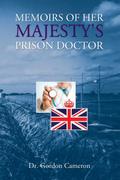 MEMOIRS OF HER MAJESTY’S PRISON DOCTOR