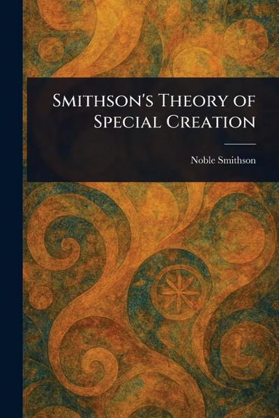 Smithson’s Theory of Special Creation