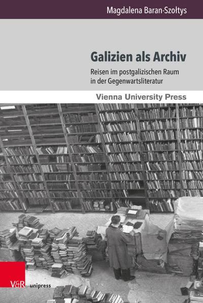 Baran-Szoltys, M: Galizien als Archiv