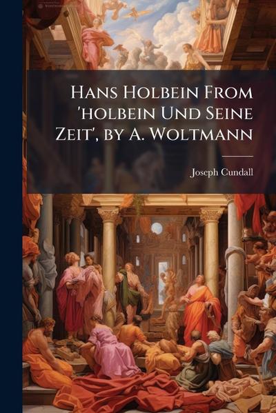 Hans Holbein From ’holbein Und Seine Zeit’, by A. Woltmann