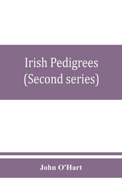 Irish pedigrees; or, The origin and stem of the Irish nation (Second series)