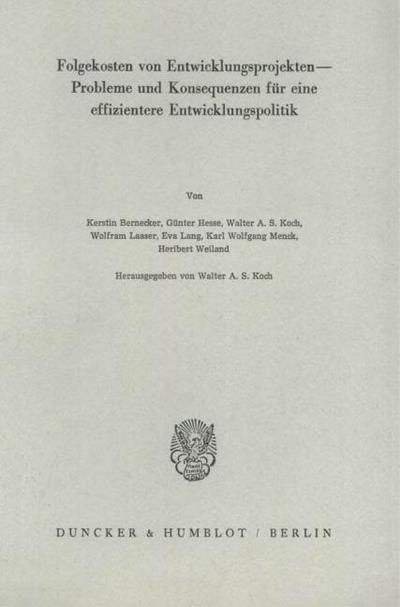 Folgekosten von Entwicklungsprojekten - Probleme und Konsequenzen für eine effizientere Entwicklungspolitik.