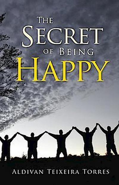 The Secret of Being Happy