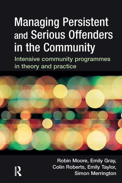 Managing Persistent and Serious Offenders in the Community