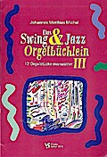 Das Swing- und Jazz-Orgelbüchlein Band 3für Orgel (manualiter)