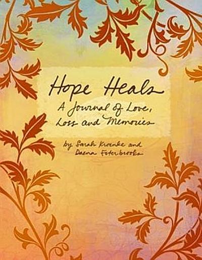 Hope Heals: A Journal of Love, Loss and Memories