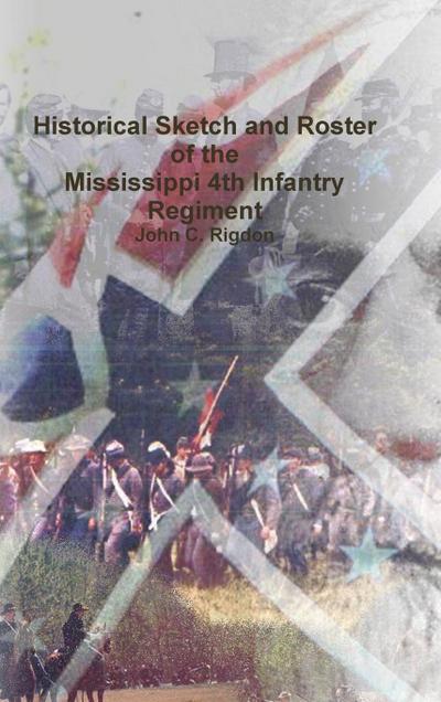 Historical Sketch and Roster of the Mississippi 4th Infantry Regiment