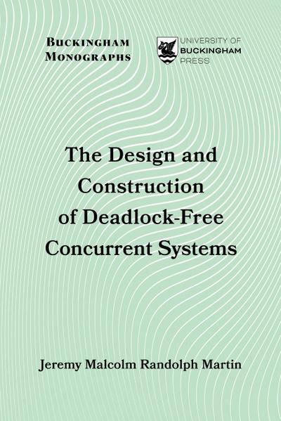 The Design and Construction of Deadlock-Free Concurrent Systems