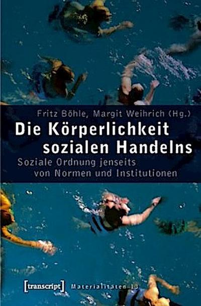 Die Körperlichkeit sozialen Handelns