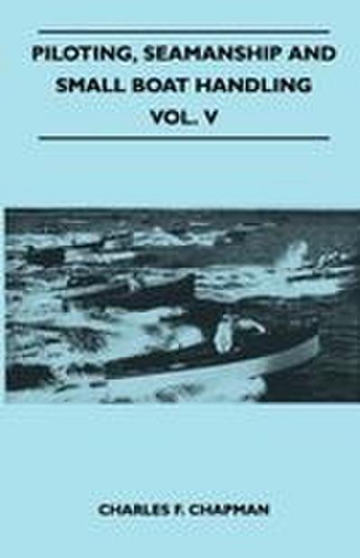 Piloting, Seamanship and Small Boat Handling - Vol. V