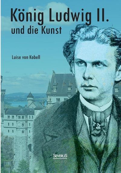 König Ludwig II. von Bayern und die Kunst