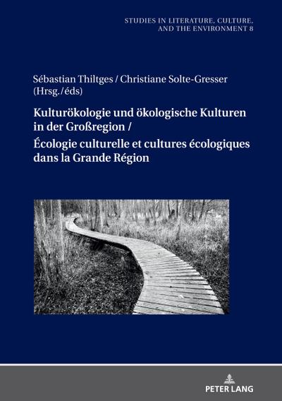 Kulturoekologie und oekologische Kulturen in der Groregion / Ecologie culturelle et cultures ecologiques dans la Grande Region