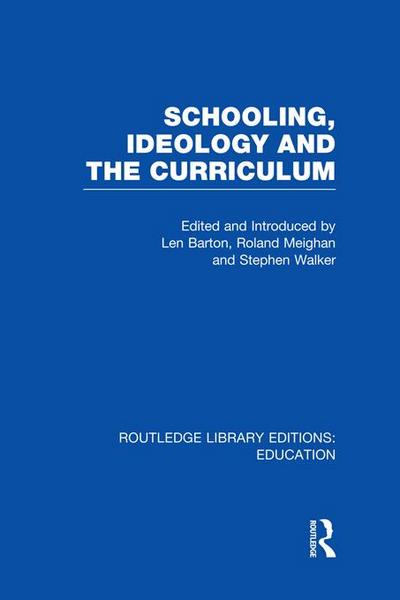 Schooling, Ideology and the Curriculum (RLE Edu L)