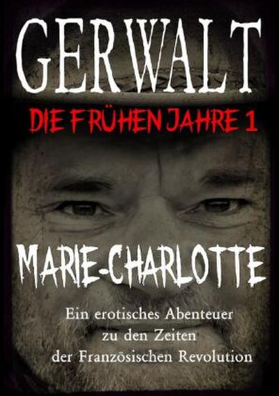 Gerwalt, die frühen Jahre 1: Marie-Charlotte