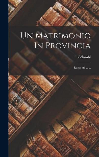 Un Matrimonio In Provincia: Racconto ......