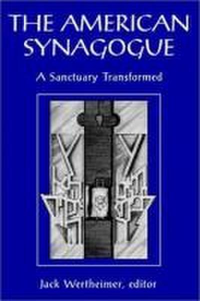 The American Synagogue: A Sanctuary Transformed