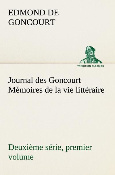 Journal des Goncourt - Mémoires de la vie littéraire