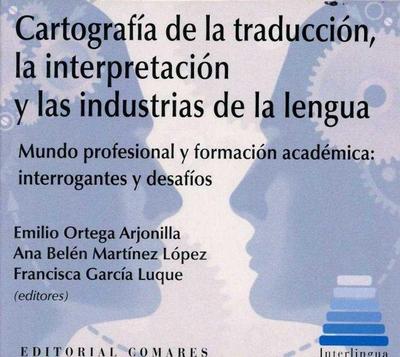 Cartografía de la traducción, la interpretación y las industrias de la lengua : mundo profesional y formación académica : interrogantes y desafíos