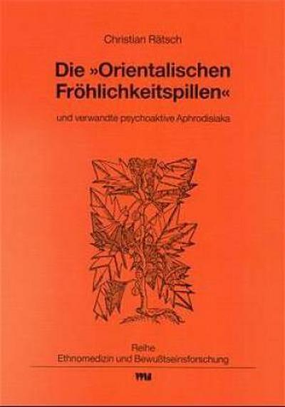 Die "Orientalischen Fröhlichkeitspillen" und verwandte psychoaktive Aphrodisiaka