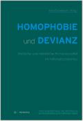 Homophobie und Devianz: Weibliche und männliche Homosexualität im Nationalsozialismus (Reihe Forschungsbeiträge und Materialien der Stiftung Brandenburgische Gedenkstätten)