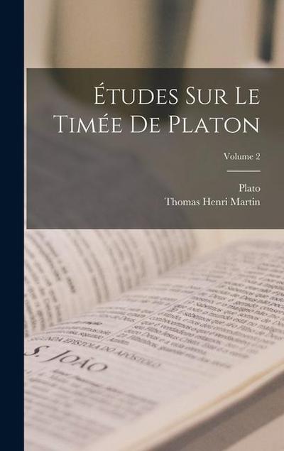 Études Sur Le Timée De Platon; Volume 2