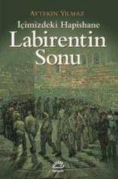 Icimizdeki Hapishane - Labirentin Sonu