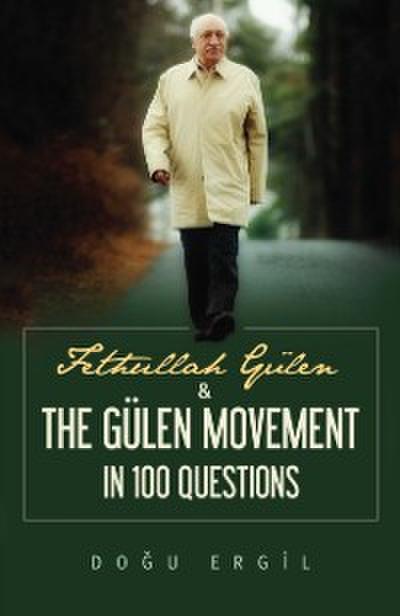 Fethullah Gulen and the Gulen Movement in 100 Questions
