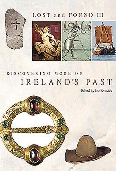 Lost and Found III: Rediscovering More of Ireland’s Past