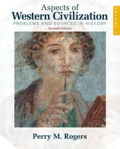Aspects of Western Civilization: Problems and Sources in History, Volume 1