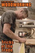 The Home Craftsman’s Woodworking Tricks of the Trade