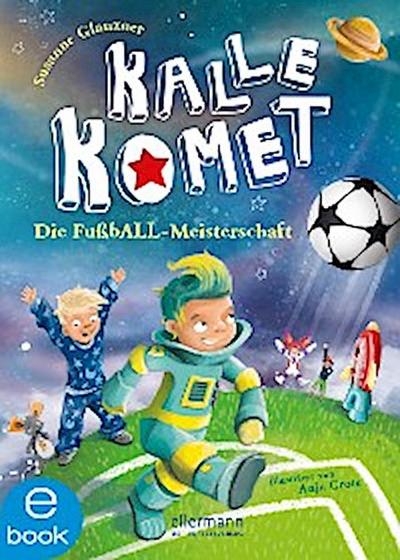 Kalle Komet 3. Die FußbALL-Meisterschaft