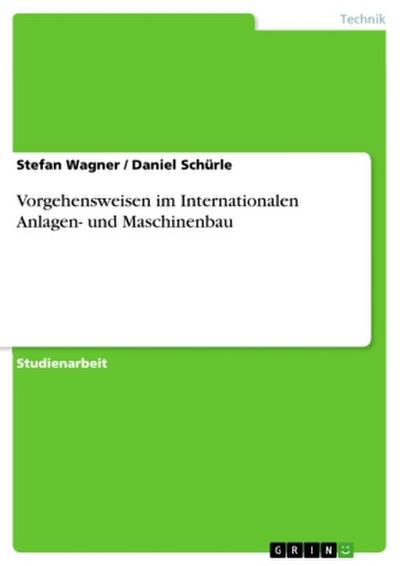 Vorgehensweisen im Internationalen Anlagen- und Maschinenbau