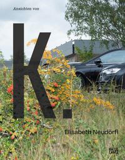 Elisabeth Neudörfl - Ansichten von K.