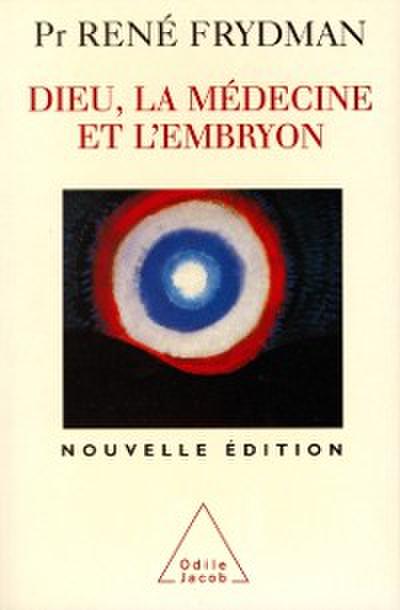 Dieu, la Médecine et l’’Embryon