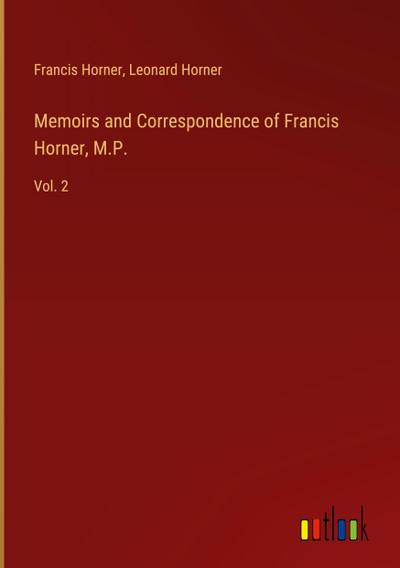 Memoirs and Correspondence of Francis Horner, M.P.