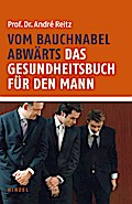 Vom Bauchnabel abwärts. Das Gesundheitsbuch für den Mann