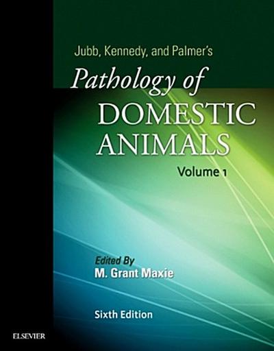 Jubb, Kennedy & Palmer’s Pathology of Domestic Animals: Volume 1