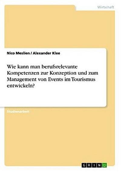 Wie kann man berufsrelevante Kompetenzen zur Konzeption und zum Management von Events im Tourismus entwickeln?