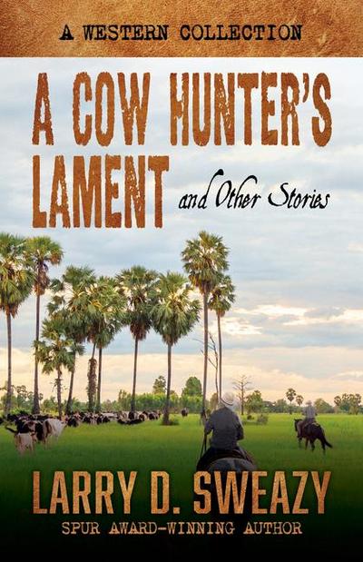 A Cow Hunter’s Lament and Other Stories