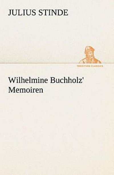 Wilhelmine Buchholz’ Memoiren