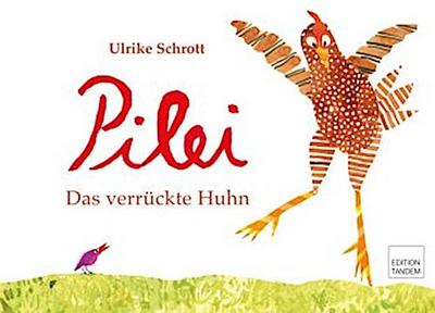 Pilei - das verrückte Huhn