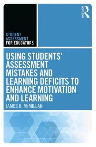 Using Students’ Assessment Mistakes and Learning Deficits to Enhance Motivation and Learning