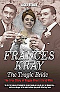 Frances Kray - The Tragic Bride: The True Story of Reggie Kray’s First Wife